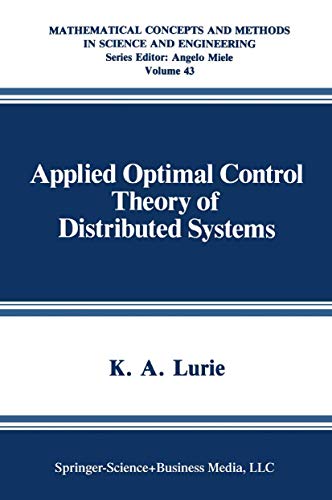 Applied Optimal Control Theory of Distributed Systems (Mathematical Concepts and Methods in Science and Engineering) (Mathematical Concepts and Methods in Science and Engineering, 43, Band 43)
