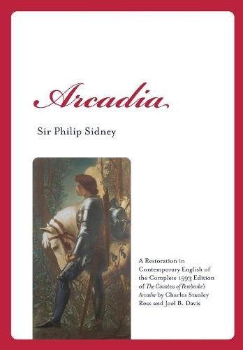 Arcadia: A Restoration in Contemporary English of the Complete 1593 Edition of the Countess of Pembroke's Arcadia by Charles St (Renaissance and Medieval Studies)