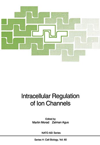 Intracellular Regulation of Ion Channels (Nato ASI Series (closed) / Nato ASI Subseries H: (closed)) (Nato ASI Subseries H:, 60, Band 60)