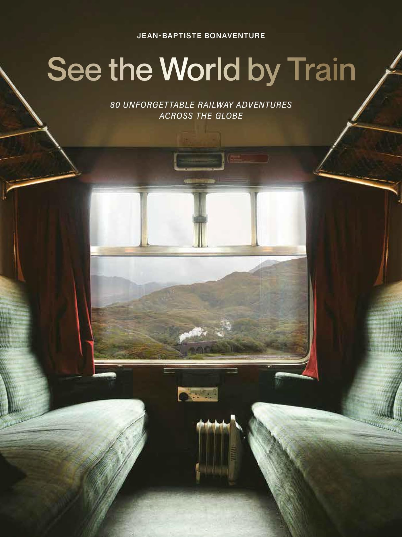 Jean-Baptiste Bonaventure See The World By Train, 80 Unforgettable Railway Adventures Across The Globe