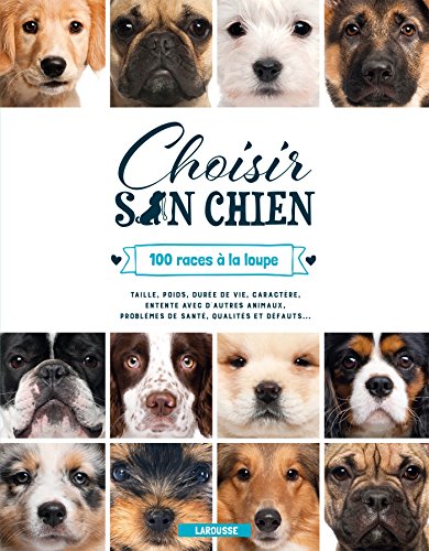 Choisir Son Chien : 100 Races à La Loupe