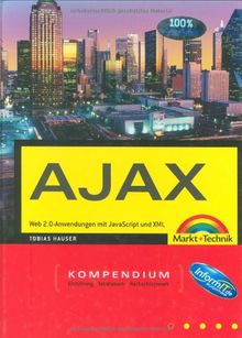 Das Ajax Kompendium - Web 2.0-Anwendungen mit JavaScript und XML (Kompendium / Handbuch)