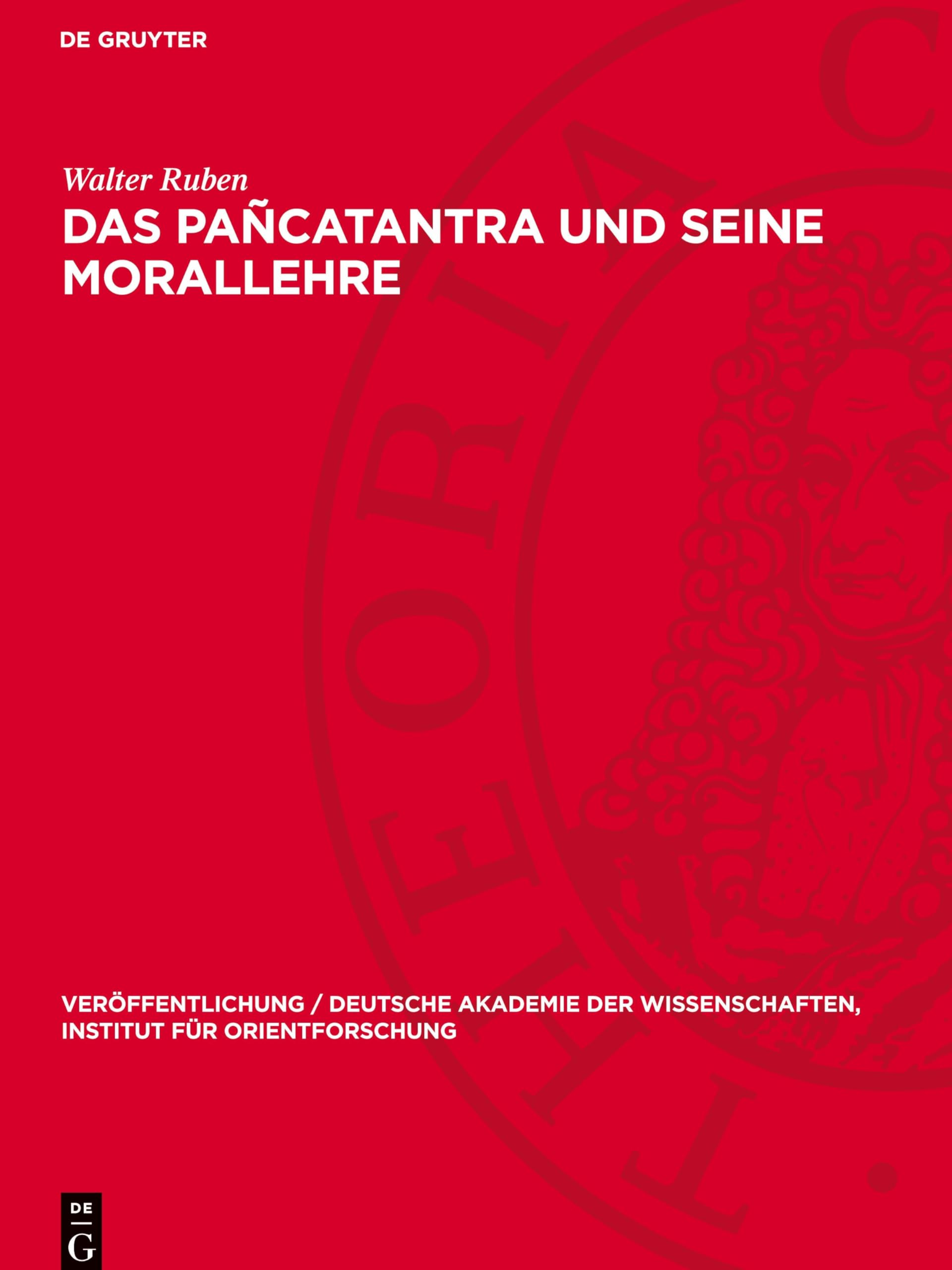 Das Pañcatantra und seine Morallehre: DE (Veröffentlichung / Deutsche Akademie Der Wissenschaften, Institut Für Orientforschung)