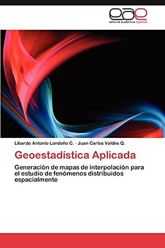 Geoestadística Aplicada: Generación de mapas de interpolación para el estudio de fenómenos distribuidos espacialmente