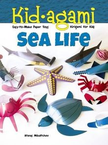 Kid-Agami -- Sea Life: Kiragami for Kids: Easy-To-Make Paper Toys