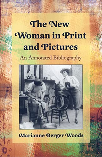 The New Woman in Print and Pictures: An Annotated Bibliography