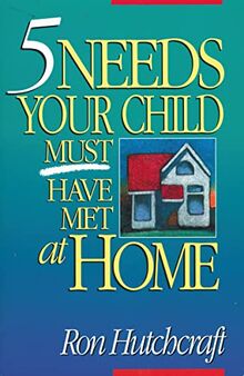 Five Needs Your Child Must Have Met at Home