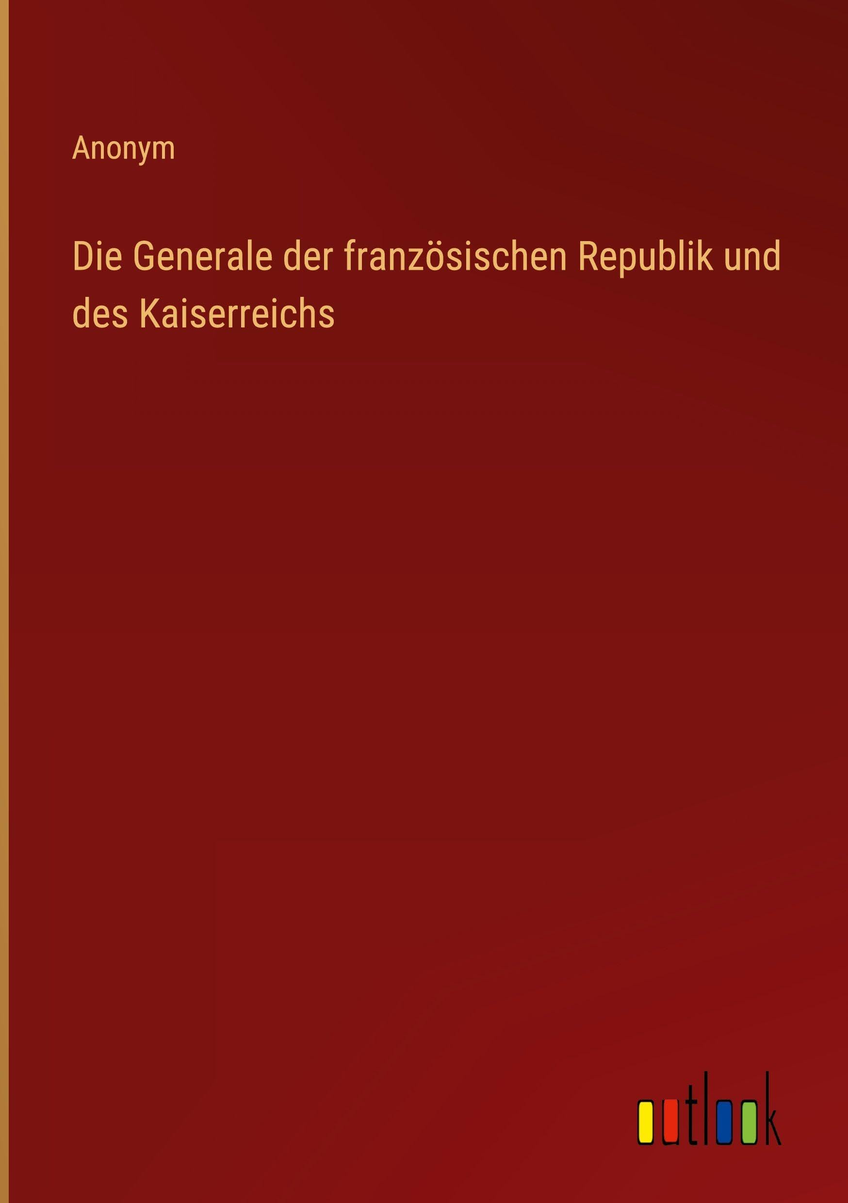 Die Generale der französischen Republik und des Kaiserreichs