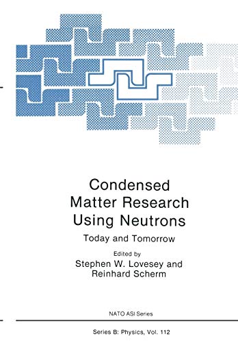 Condensed Matter Research Using Neutrons: Today and Tomorrow (Nato Science Series B:, 112, Band 112)