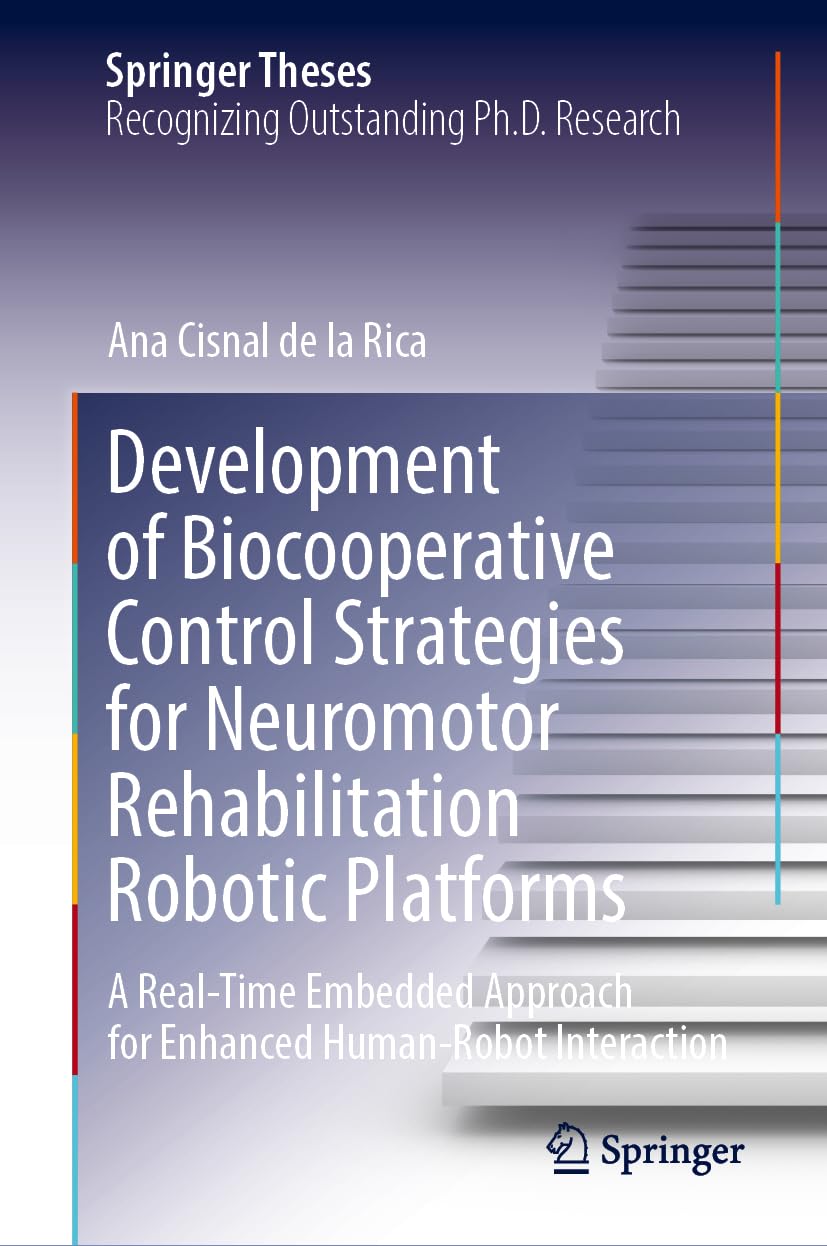 Development of Biocooperative Control Strategies for Neuromotor Rehabilitation Robotic Platforms: A Real-Time Embedded Approach for Enhanced Human-Robot Interaction (Springer Theses)