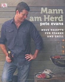 Mann am Herd: Neue Rezepte für Pfanne und Grill