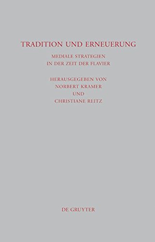 Tradition und Erneuerung: Mediale Strategien in der Zeit der Flavier (Beiträge zur Altertumskunde, Band 285)