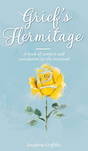 Grief's Hermitage: A book of comfort and consolation for the bereaved