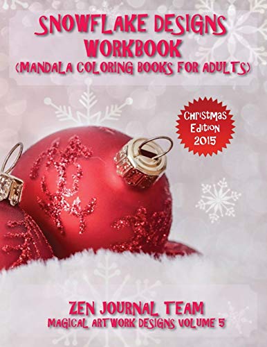 Snowflake Designs Workbook (Mandala Coloring Books For Adults): Snow Flake Geometric Patterns For Grown-Ups To Color