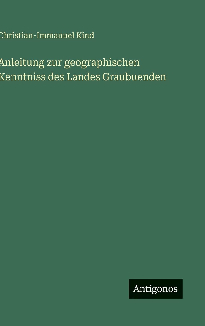 Anleitung zur geographischen Kenntniss des Landes Graubuenden
