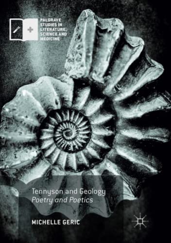 Tennyson and Geology: Poetry and Poetics (Palgrave Studies in Literature, Science and Medicine)
