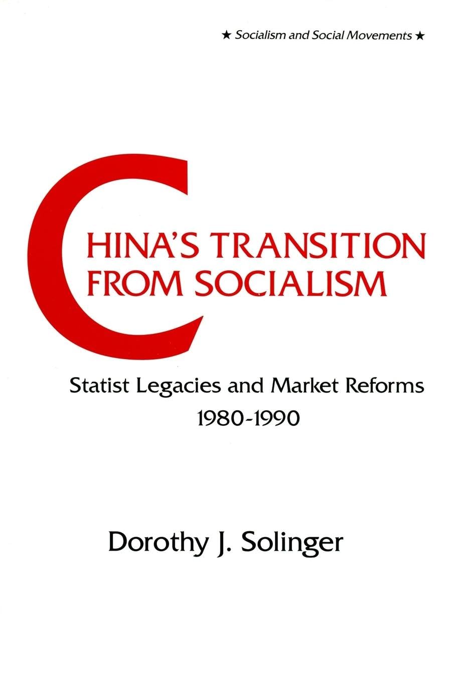 China's Transition from Socialism?: Statist Legacies and Market Reforms, 1980-90 (Socialism and Social Movements)