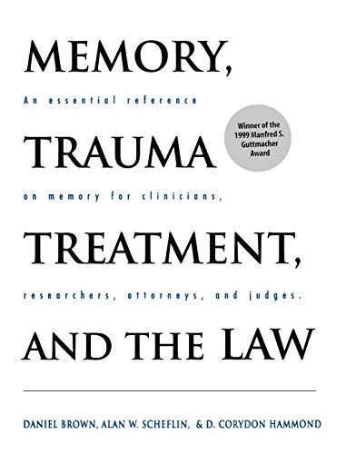 Memory, Trauma Treatment, and the Law: An Essential Reference on Memory for Clinicians, Researchers, Attorneys, and Judges