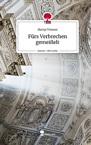 Fürs Verbrechen gemeißelt. Life is a Story - story.one