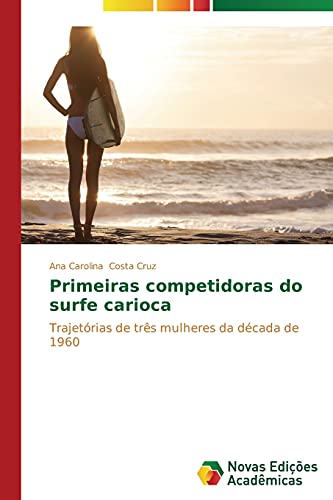 Primeiras competidoras do surfe carioca: Trajetórias de três mulheres da década de 1960