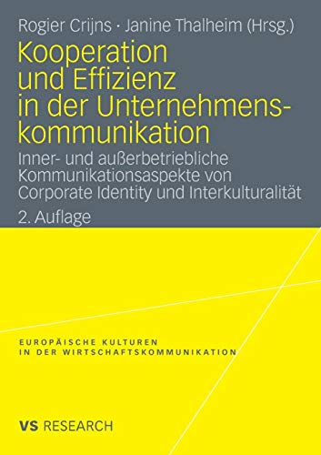 Kooperation und Effizienz in der Unternehmenskommunikation: Inner- und außerbetriebliche Kommunikationsaspekte von Corporate Identity und ... in der Wirtschaftskommunikation, Band 8)