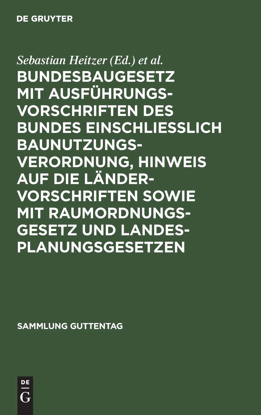 Bundesbaugesetz mit Ausführungsvorschriften des Bundes einschliesslich Baunutzungsverordnung, Hinweis auf die Ländervorschriften sowie mit ... Kommentar (Sammlung Guttentag, 255, Band 255)
