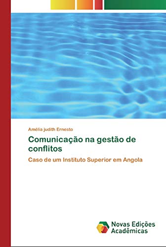 Comunicação na gestão de conflitos: Caso de um Instituto Superior em Angola