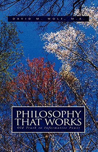 Philosophy That Works: Old Truth to Informative Power