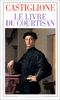 Le livre du courtisan (Garnier Flammarion Philosophie)