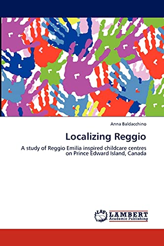 Localizing Reggio: A study of Reggio Emilia inspired childcare centres on Prince Edward Island, Canada