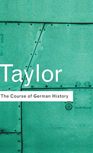 The Course of German History: A Survey of the Development of German History Since 1815 (Routledge Classics (Paperback))