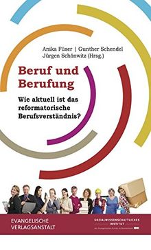 Beruf und Berufung: Wie aktuell ist das reformatorische Berufsverständnis?