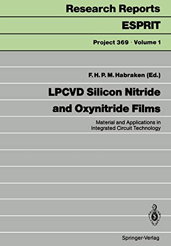 LPCVD Silicon Nitride and Oxynitride Films: Material and Applications in Integrated Circuit Technology (Research Reports Esprit, 1, Band 1)
