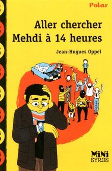 Aller chercher Mehdi à 14 heures