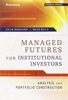 Managed Futures for Institutional Investors: Analysis and Portfolio Construction (Bloomberg Financial, Band 102)