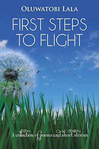 First Steps to Flight: A Collection of Poems and Short Stories