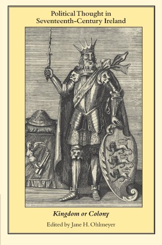 Political Thought in Seventeenth-Century Ireland: Kingdom or Colony