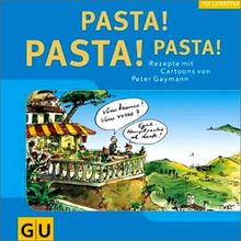 Pasta! Pasta! Pasta! Rezepte mit Cartoons von Peter Gaymann