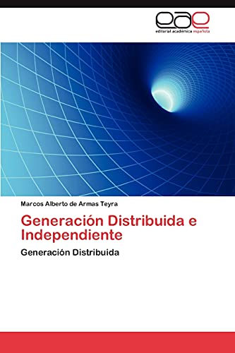 Generación Distribuida e Independiente: Generación Distribuida