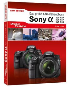 Digital ProLine Das große Kamerahandbuch Sony Alpha SLT A37 & A57/A58 von Exner, Frank | Buch | Zustand gut