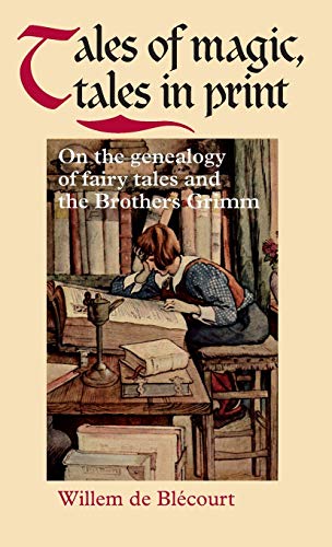 Tales of Magic, Tales in Print: On the Genealogy of Fairy Tales and the Brothers Grimm
