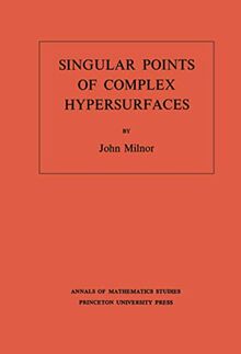 Singular Points of Complex Hypersurfaces (Annals of Mathematics Studies : No. 61)