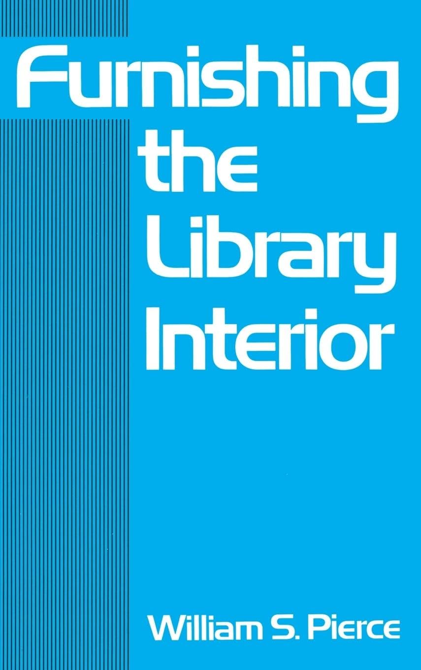 Furnishing the Library Interior (Books in Library and Information Science, Band 29)
