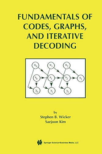 Fundamentals of Codes, Graphs, and Iterative Decoding (The Springer International Series in Engineering and Computer Science, 714, Band 714)