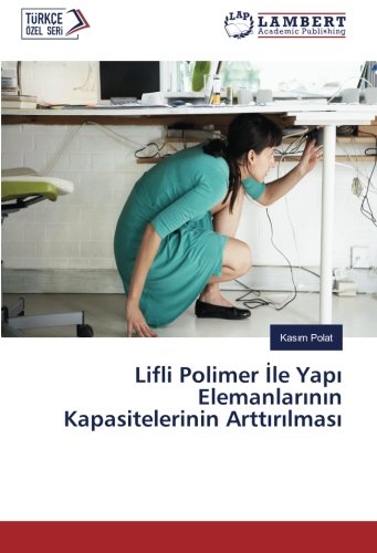 Lifli Polimer İle Yapı Elemanlarının Kapasitelerinin Arttırılması