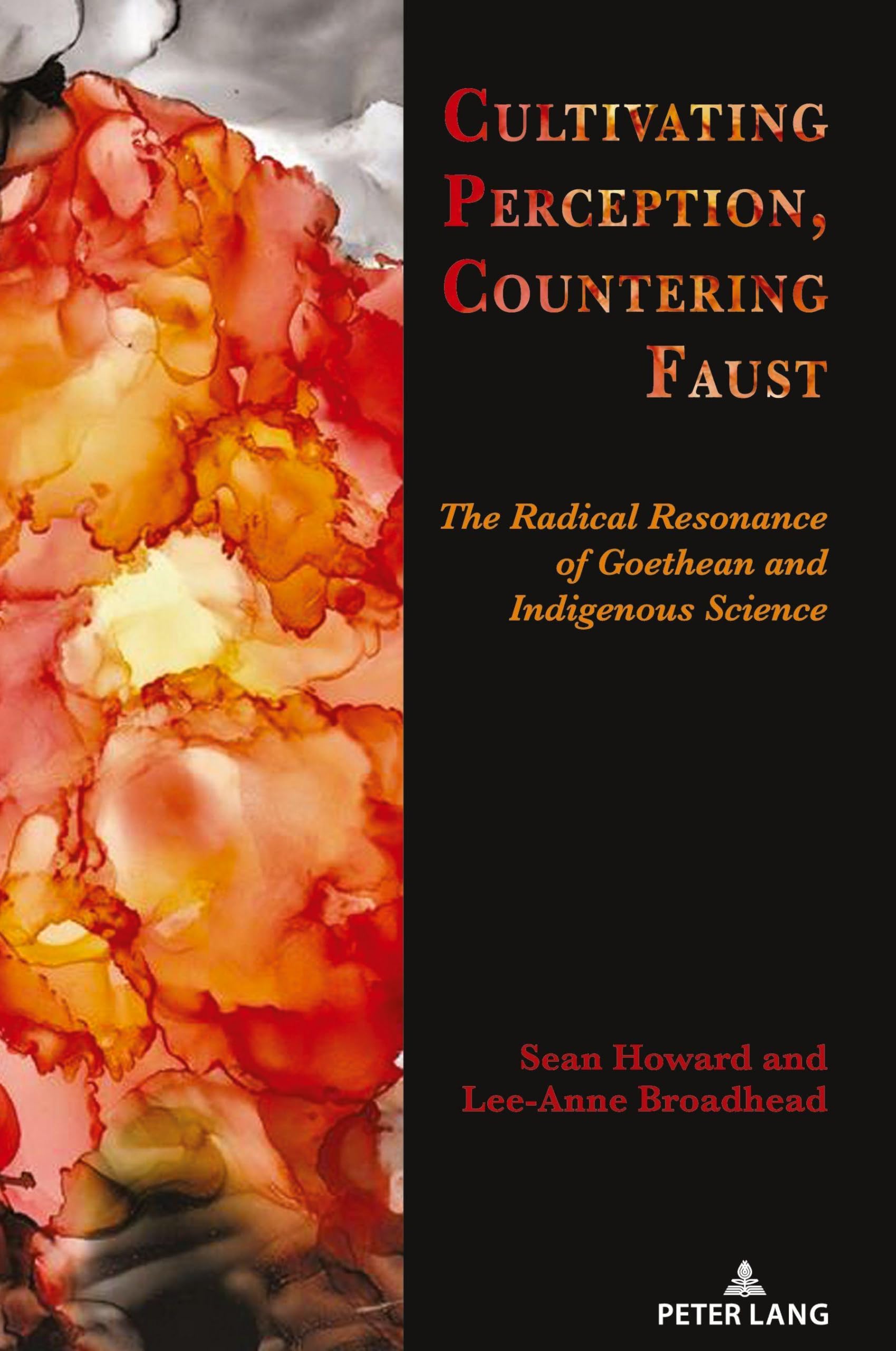 Cultivating Perception, Countering Faust: The Radical Resonance of Goethean and Indigenous Science