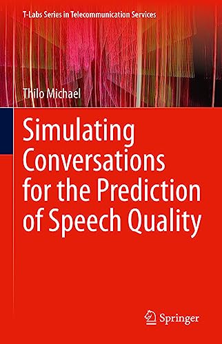 Simulating Conversations for the Prediction of Speech Quality (T-Labs Series in Telecommunication Services)