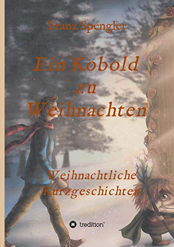 Ein Kobold zu Weihnachten: Weihnachtliche Kurzgeschichten