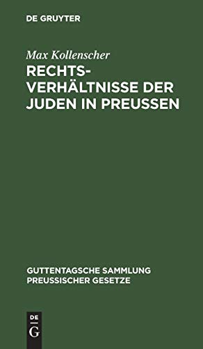 Rechtsverhältnisse der Juden in Preußen (Guttentagsche Sammlung preußischer Gesetze, 45, Band 45)