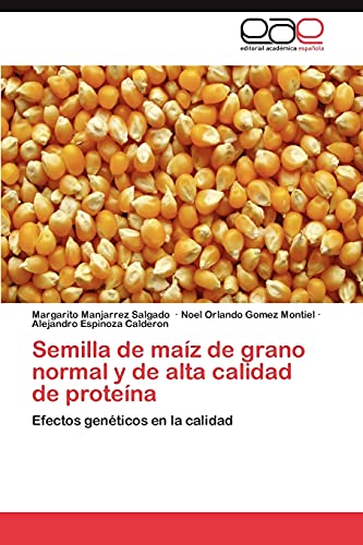 Semilla de maíz de grano normal y de alta calidad de proteína: Efectos genéticos en la calidad